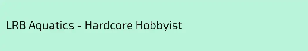 LRB Aquatics - Hardcore Hobbyist